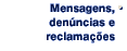 Mensagens, denncias e reclamaes